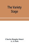 The variety stage; a history of the music halls from the earliest period to the present time