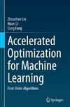 Accelerated Optimization for Machine Learning