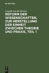 Reform der Wissenschaften, zur Herstellung der Einheit zwischen Theorie und Praxis, Teil 1