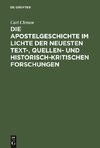 Die Apostelgeschichte im Lichte der neuesten text-, quellen- und historisch-kritischen Forschungen