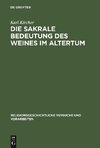 Die sakrale Bedeutung des Weines im Altertum