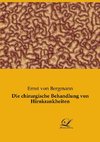 Die chirurgische Behandlung von Hirnkrankheiten