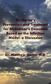 Dr. Horne's Prevention and Treatment for Alzheimer's Dementia Based on the Infection Model; a Discussion