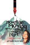 Mountain Moving Memoirs Flowing From the Chambers of My Heart