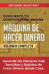 Convierte Tu Computadora en Una Máquina de Hacer Dinero