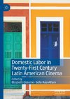 Domestic Labor in Twenty-First Century Latin American Cinema