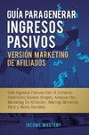 Guía Para Generar Ingresos Pasivos Versión Marketing de Afiliados