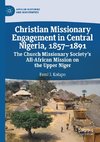 Christian Missionary Engagement in Central Nigeria, 1857-1891