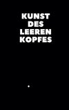 Kunst des leeren Kopfes