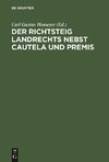 Der Richtsteig Landrechts nebst Cautela und Premis