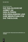 Die philologische Arbeit an den älteren Kirchenlehrern und ihre Bedeutung für die Theologie