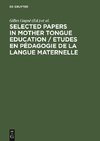 Selected Papers in Mother Tongue Education / Etudes en Pédagogie de la Langue Maternelle