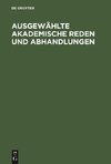 Ausgewählte Akademische Reden und Abhandlungen