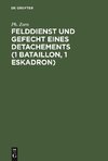 Felddienst und Gefecht eines Detachements (1 Bataillon, 1 Eskadron)