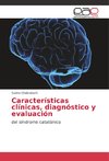 Características clínicas, diagnóstico y evaluación