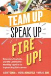 Team Up, Speak Up, Fire Up!