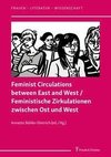 Feminist Circulations between East and West / Feministische Zirkulationen zwischen Ost und West