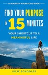 Find Your Purpose in 15 Minutes