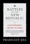 BATTLES OF THE NEW REPUBLIC A CONTEMPORARY HISTORY OF NEPAL