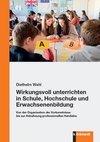 Wirkungsvoll unterrichten in Schule, Hochschule und Erwachsenenbildung