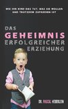 Das Geheimnis erfolgreicher Erziehung