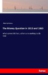 The Money Question in 1813 and 1863