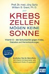 Krebszellen mögen keine Sonne. Vitamin D - der Schutzschild gegen Krebs, Diabetes und Herzerkrankungen