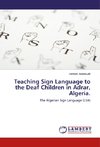 Teaching Sign Language to the Deaf Children in Adrar, Algeria.