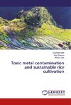 Toxic metal contamination and sustainable rice cultivation