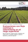 Evaluaciones con flujo contínuo e intermitente en el riego superficial