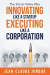 Innovating Like  A Startup Executing Like A Corporation