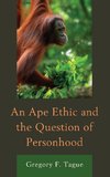 An Ape Ethic and the Question of Personhood