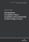 Del idealismo al realismo crítico. La política como realización en José Ortega y Gasset