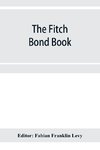 The Fitch bond book; describing the most important bond issues of the United States and Canada