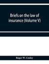 Briefs on the law of insurance (Volume V)