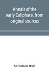 Annals of the early Caliphate, from original sources