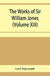 The works of Sir William Jones (Volume XIII)