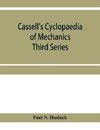 Cassell's cyclopaedia of mechanics