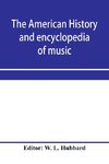 The American history and encyclopedia of music; Musical Dictionary