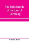 The early records of the town of Lunenburg, Massachusetts, including that part which is now Fitchburg; 1719-1764. A complete transcript of the town meetings and selectmen's records contained in the first two books of the general records of the town; also