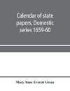 Calendar of state papers, Domestic series 1659-60