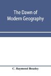 The dawn of modern geography. A history of exploration and geographical science from the conversion of the Roman Empire to A.D. 900, with an Account of the Achievements and writings of the Early christian, Arab, and Chinese Travellers and Students.