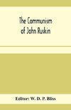 The communism of John Ruskin; or, 