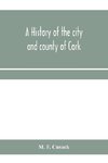 A history of the city and county of Cork