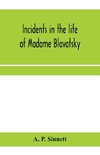 Incidents in the life of Madame Blavatsky