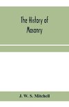 The history of masonry, from the building of the House of the Lord, and its progress throughout the civilized world, down to the present time the only history of ancient craft masonry ever published, except a sketch of forty-eight pages by Doctor Anderson