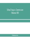 School Inquiry Commission (Volume XII) South Midland Division. Special Report of Assistant Commissioners, and Digests of information received.