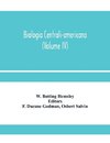 Biologia centrali-americana; or, Contributions to the knowledge of the fauna and flora of Mexico and Central America (Volume IV)