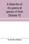 A hand-list of the genera & species of birds. (Nomenclator avium tum fossilium tum viventium) (Volume V)