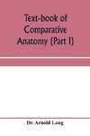 Text-book of comparative anatomy (Part I)